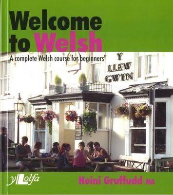 Welcome to Welsh: A Complete Welsh Course for Beginners By Heini Gruffudd Cover Image