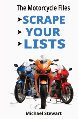 Scrape Your Lists: The Motorcycle Files Cover Image