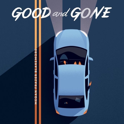 Good and Gone Lib/E By Megan Frazer Blakemore, Caitlin Davies (Read by) Cover Image