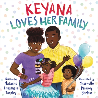 Keyana Loves Her Family By Natasha Anastasia Tarpley, Charnelle Pinkney Barlow (Illustrator) Cover Image