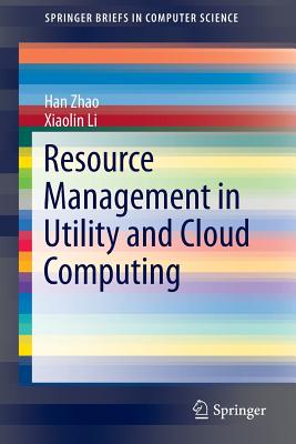 Resource Management in Utility and Cloud Computing (Springerbriefs in Computer Science) Cover Image