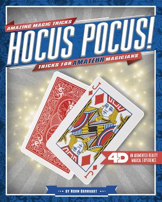 Hocus Pocus! Tricks for Amateur Magicians: 4D a Magical Augmented Reading Experience (Amazing Magic Tricks 4D!) Cover Image