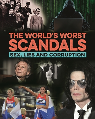 The World's Worst Scandals: Sex, Lies and Corruption Cover Image