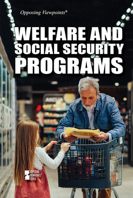 Welfare and Social Security Programs (Opposing Viewpoints) Cover Image