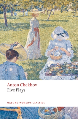 Five Plays: Ivanov, the Seagull, Uncle Vanya, Three Sisters, and the Cherry Orchard (Oxford World's Classics) Cover Image