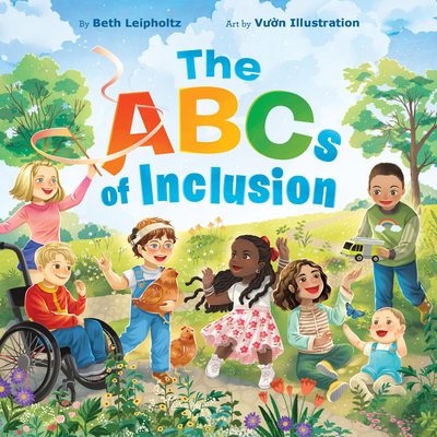The ABCs of Inclusion: A Disability Inclusion Book For Kids By Beth Leipholtz, Vuon Illustration (Illustrator) Cover Image