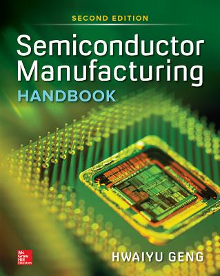 Semiconductor Manufacturing Handbook, Second Edition By Hwaiyu Geng Cover Image