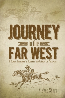 Journey to the Far West: A Young Irishman's Journey in Search of Freedom