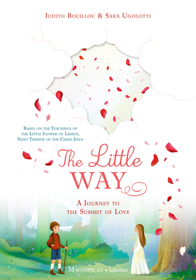 The Little Way: A Journey to the Summit of Love By Judith Bouilloc, Sara Ugolotti (Illustrator) Cover Image