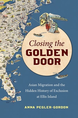 Closing the Golden Door: Asian Migration and the Hidden History of Exclusion at Ellis Island Cover Image