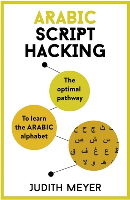 Arabic Script Hacking: The optimal pathway to learning the Arabic alphabet Cover Image