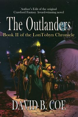 The Outlanders (Lontobyn Chronicle #2) By David B. Coe Cover Image