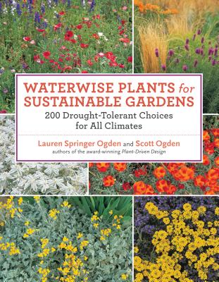 Waterwise Plants for Sustainable Gardens: 200 Drought-Tolerant Choices for all Climates By Scott Ogden, Lauren Springer Ogden Cover Image