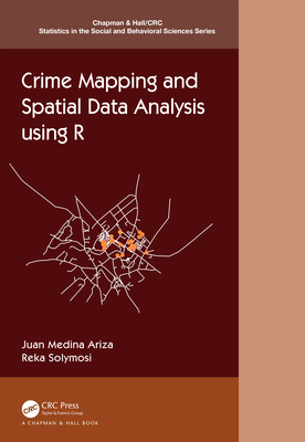 Crime Mapping and Spatial Data Analysis using R (Chapman & Hall/CRC Statistics in the Social and Behavioral S)