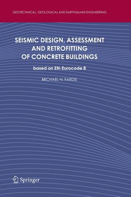 Seismic Design, Assessment and Retrofitting of Concrete Buildings: Based on En-Eurocode 8 (Geotechnical #8) Cover Image