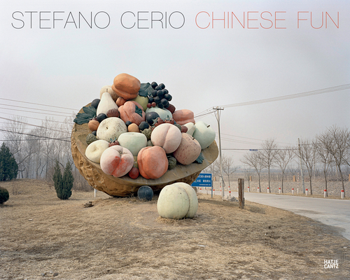 Stefano Cerio: Chinese Fun By Stefano Cerio (Photographer), Nadine Barth (Text by (Art/Photo Books)), Walter Guadagnini (Text by (Art/Photo Books)) Cover Image