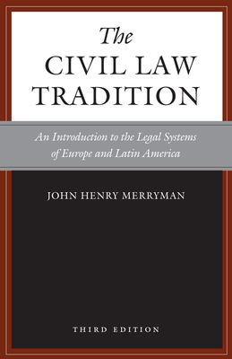 The Civil Law Tradition, 3rd Edition: An Introduction to the Legal Systems of Europe and Latin America