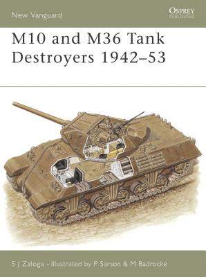 M10 and M36 Tank Destroyers 1942–53 (New Vanguard) By Steven J. Zaloga, Peter Sarson (Illustrator) Cover Image