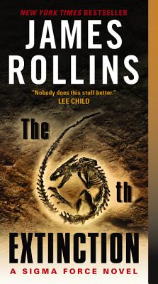 The 6th Extinction: A Sigma Force Novel By James Rollins Cover Image