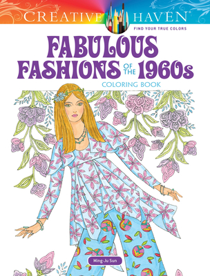 Creative Haven Fabulous Fashions of the 1960s Coloring Book (Creative Haven Coloring Books) Cover Image