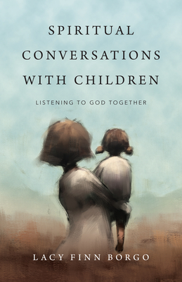 Spiritual Conversations with Children: Listening to God Together Cover Image