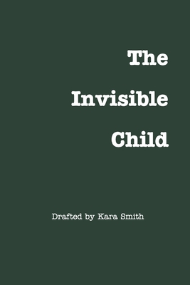 The Invisible Child By Kara Smith Cover Image