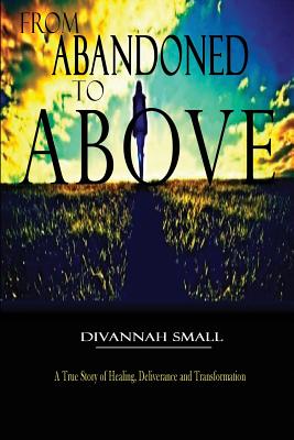 From Abandoned To Above By Divannah Small Cover Image