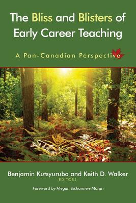 The Bliss and Blisters of Early Career Teaching: A Pan-Canadian Perspective