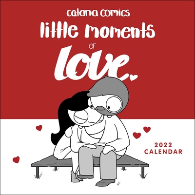 Catana Comics: Little Moments of Love 2022 Wall Calendar By Catana Chetwynd Cover Image