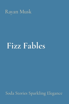 Fizz Fables: Soda Stories Sparkling Elegance Cover Image