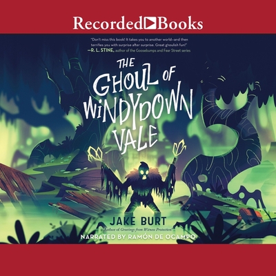 The Ghoul of Windydown Vale By Jake Burt, Ramón de Ocampo (Read by) Cover Image