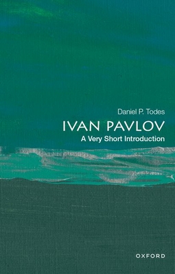 Ivan Pavlov: A Very Short Introduction (Very Short Introductions) By Daniel P. Todes Cover Image