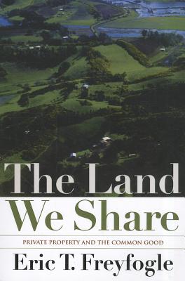 The Land We Share: Private Property And The Common Good