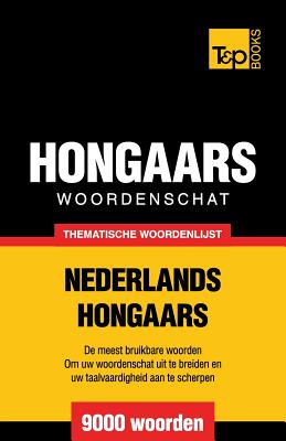 Thematische woordenschat Nederlands-Hongaars - 9000 woorden By Andrey Taranov Cover Image