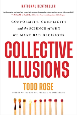 Collective Illusions: Conformity, Complicity, and the Science of Why We Make Bad Decisions Cover Image