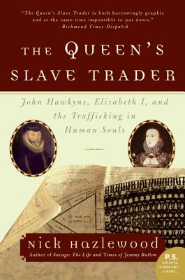 The Queen's Slave Trader: John Hawkyns, Elizabeth I, and the Trafficking in Human Souls By Nick Hazlewood Cover Image