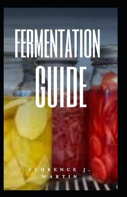 Fermentation Guide By Florence J. Martin Cover Image