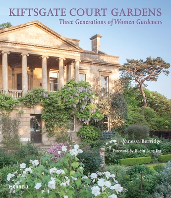 Kiftsgate Court Gardens: Three Generations of Women Gardeners Cover Image