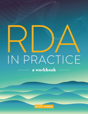 RDA in Practice: A Workbook By Kate James Cover Image