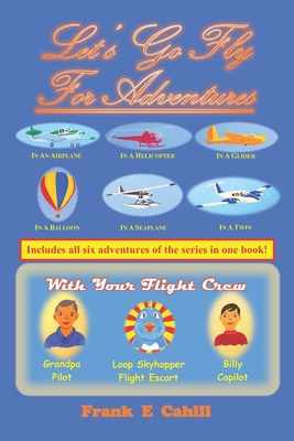 Let's Go Fly For Adventures By Frank E. Cahill Cover Image