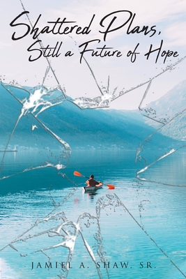 Shattered Plans, Still a Future of Hope