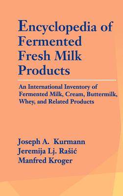 Encyclopedia of Fermented Fresh Milk Products: An International Inventory of Fermented Milk, Cream, Buttermilk, Whey, and Related Products Cover Image