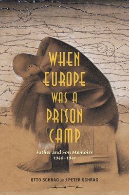 When Europe Was a Prison Camp: Father and Son Memoirs, 1940-1941 By Otto Schrag, Peter Schrag Cover Image