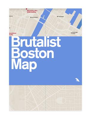 Brutalist Boston Map: Guide to Brutalist Architecture in Boston (Blue Crow Media Architecture Maps)