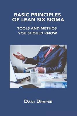 Basic Principles of Lean Six SIGMA: Tools and Methos You Should Know Cover Image
