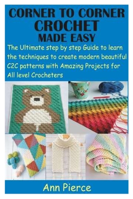 Crochet for Beginners: The Ultimate Step By Step Guide on How to