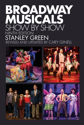 Broadway Musicals: Show by Show By Stanley Green, Cary Ginell Cover Image