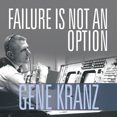 Failure Is Not an Option: Mission Control from Mercury to Apollo 13 and Beyond Cover Image