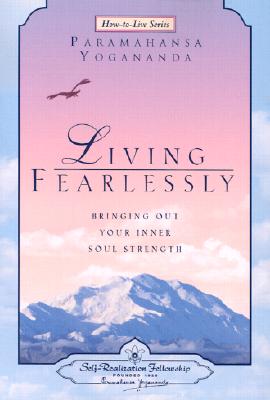 Living Fearlessly: Bringing Out Your Inner Soul Strength (How-To-Live) Cover Image