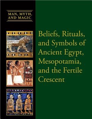 Beliefs, Rituals, and Symbols of Ancient Egypt, Mesopotamia, and the Fertile Crescent Cover Image